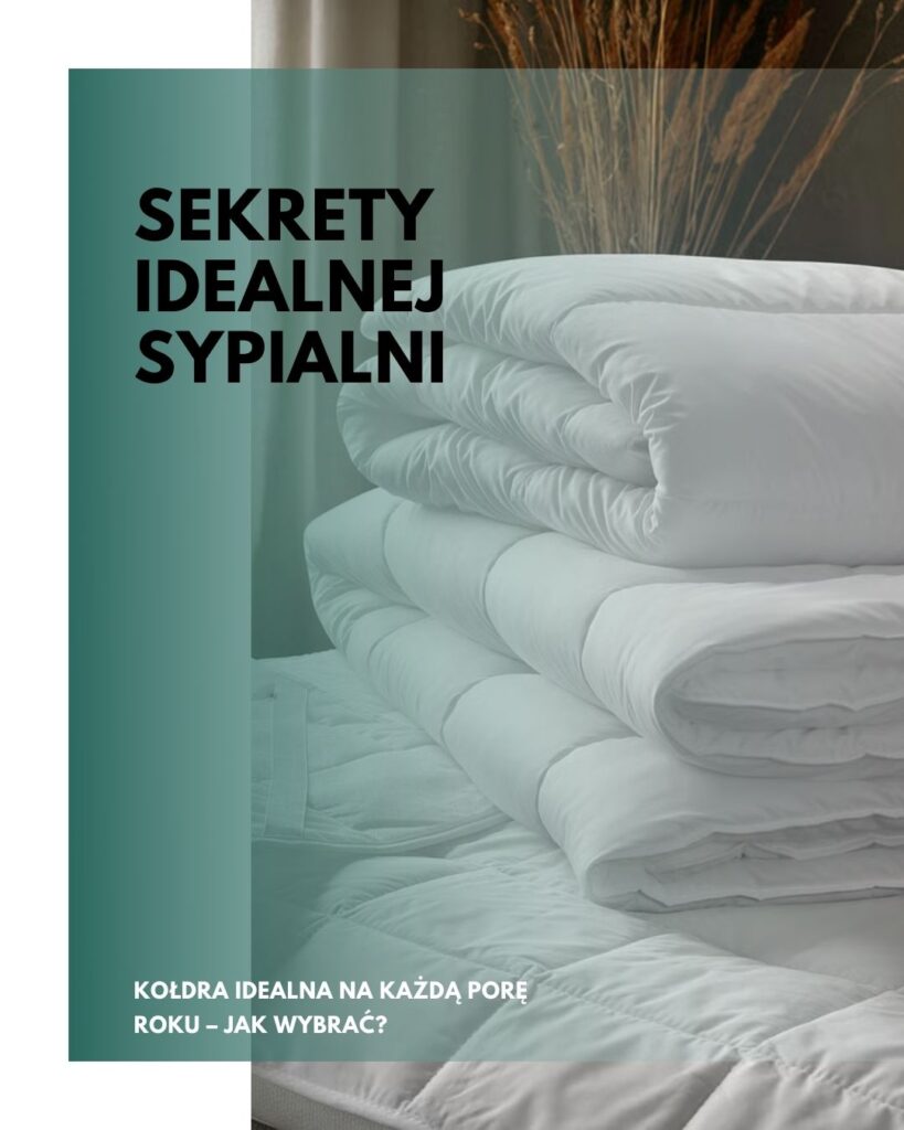 sekrety idealnej sypialni - kołdra idealna na każdą porę roku - jaką wybrać? - dewa.pl