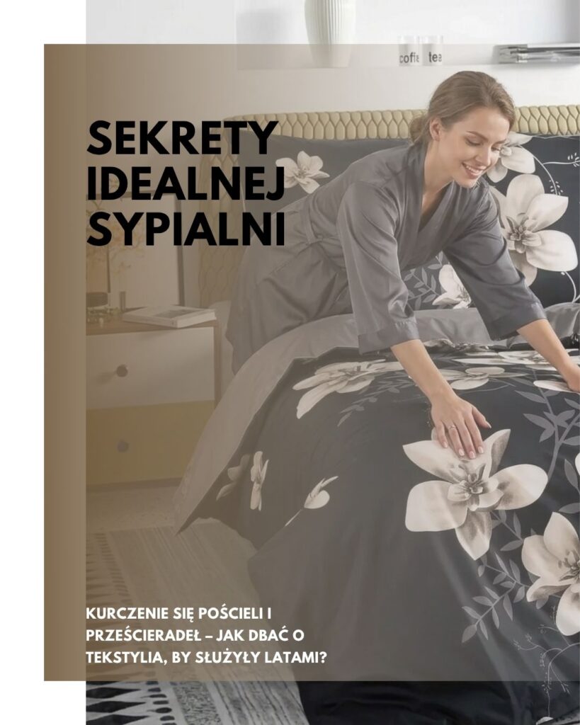 Kurczenie się pościeli i prześcieradeł – jak dbać o tekstylia, by służyły latami? - dewa